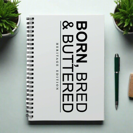 BORN, BRED & BUTTERED Notebook