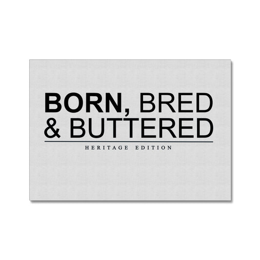 BORN, BRED & BUTTERED Canvas