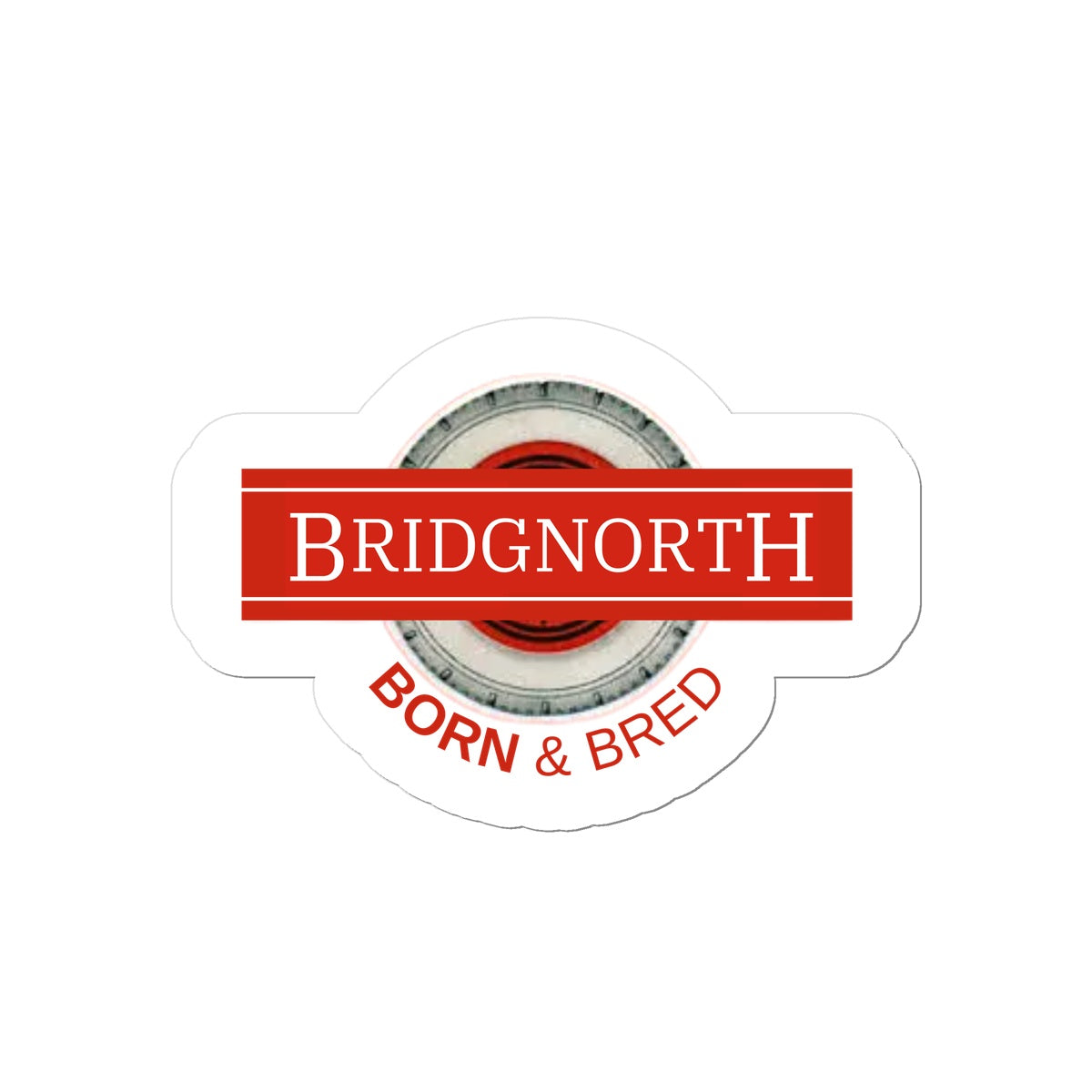 Bridgnorth BORN & BRED Sticker