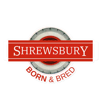 Shrewsbury BORN & BRED Sticker