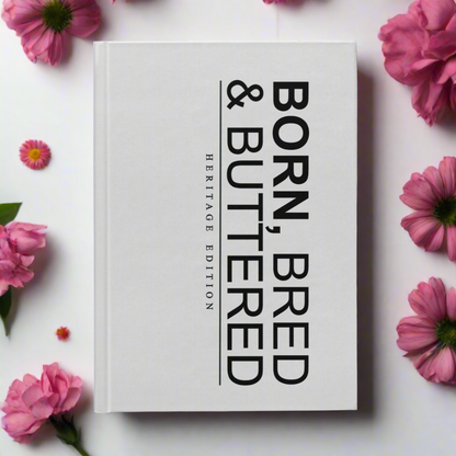 BORN, BRED & BUTTERED Hardback Journal