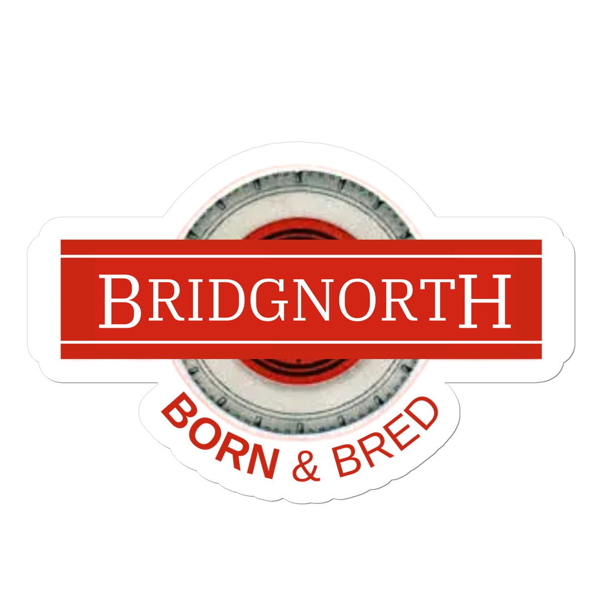 Bridgnorth BORN & BRED Sticker