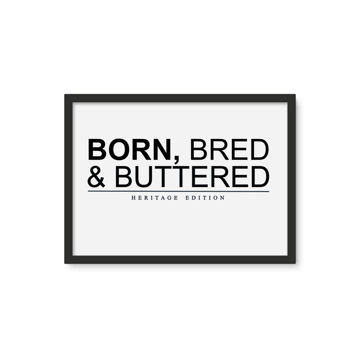 BORN, BRED & BUTTERED Framed Photo Tile