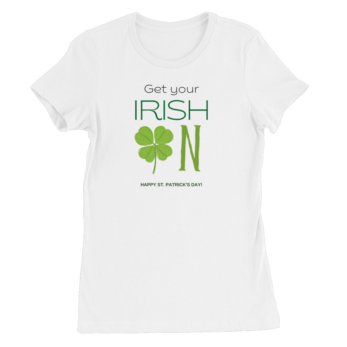 Get Your Irish On Women's Favourite T-Shirt