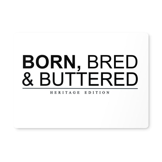 BORN, BRED & BUTTERED Placemat