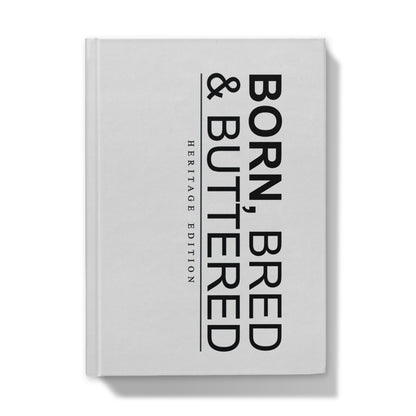 BORN, BRED & BUTTERED Hardback Journal