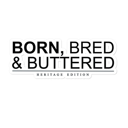 BORN, BRED & BUTTERED Sticker