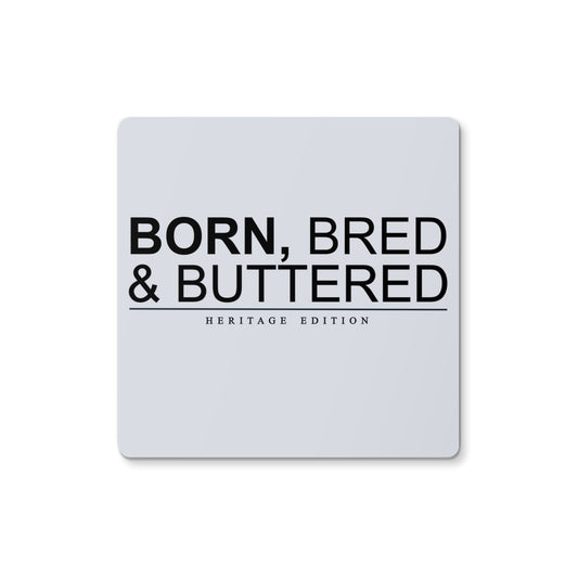 BORN, BRED & BUTTERED Coaster