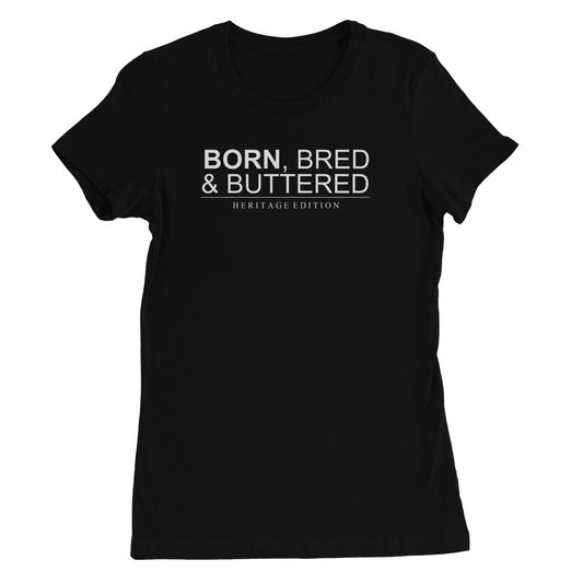 BORN, BRED & BUTTERED ICE APPAREL  Women's Favourite T-Shirt