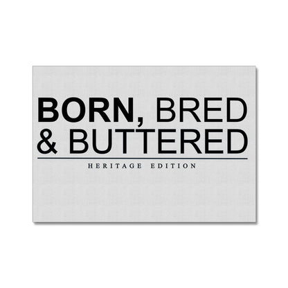 BORN, BRED & BUTTERED Canvas